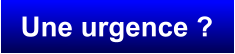 Une urgence ?
